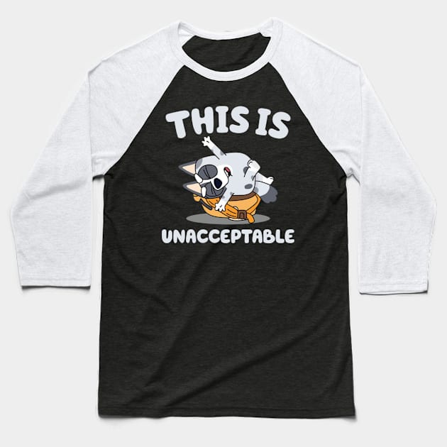 this is unacceptable Baseball T-Shirt by GapiKenterKali